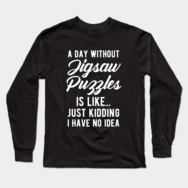 Jigsaw Puzzles Funny Quote Long Sleeve T-Shirt by BlueTodyArt